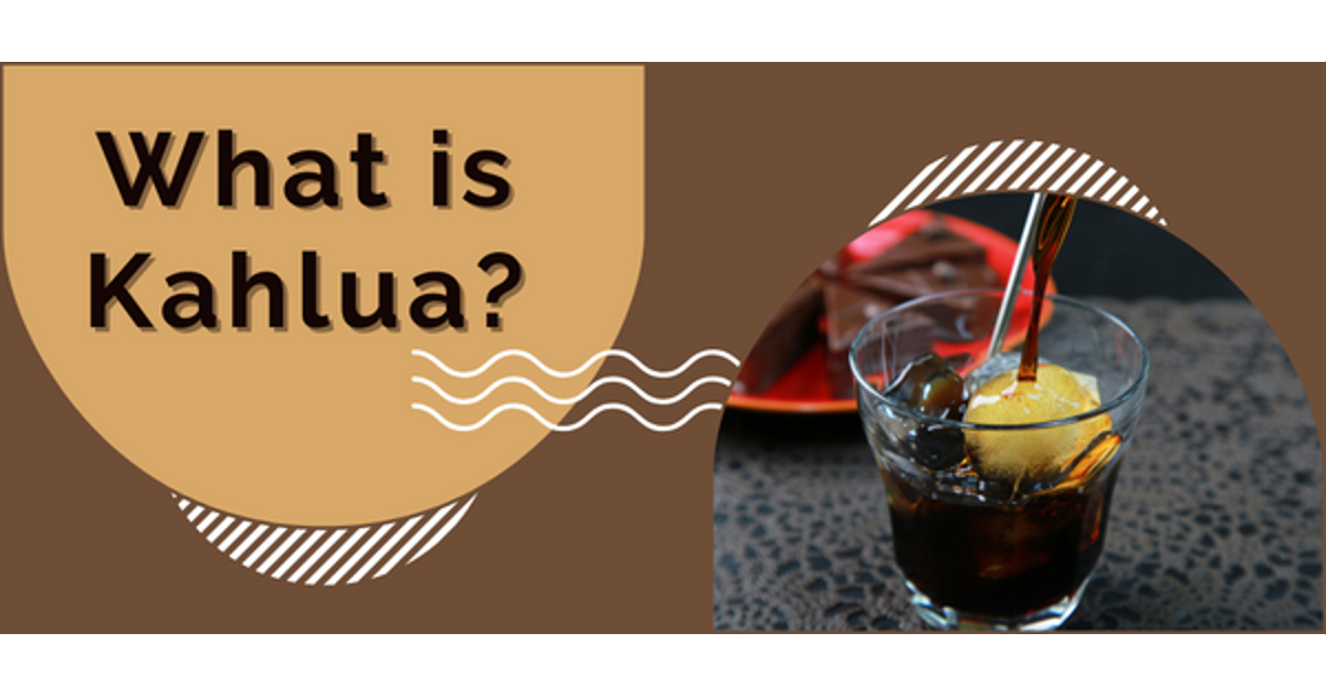 What is Kahlua: A Guide to the World's Most Famous Coffee Liqueur ...