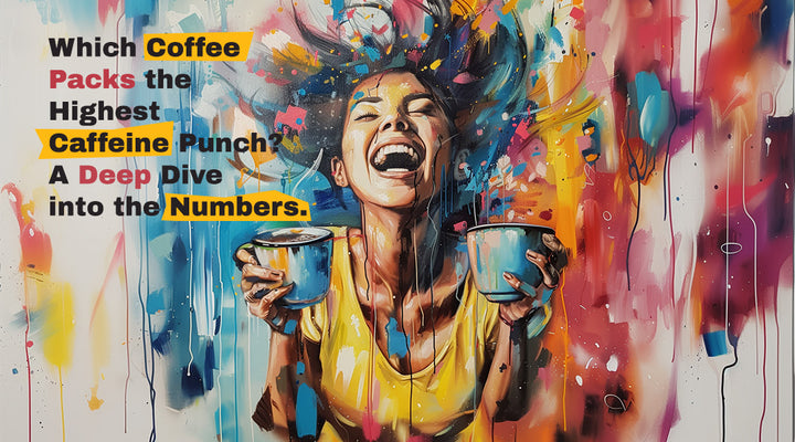 Which Coffee Packs the Highest Caffeine Punch? A Deep Dive into the Numbers