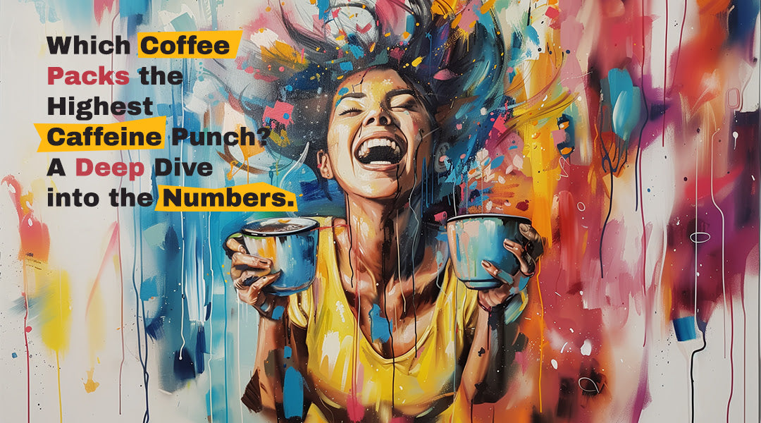 Which Coffee Packs the Highest Caffeine Punch? A Deep Dive into the Numbers