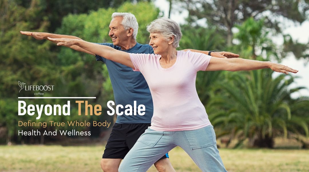 Beyond The Scale - Defining True Whole Body Health And Wellness