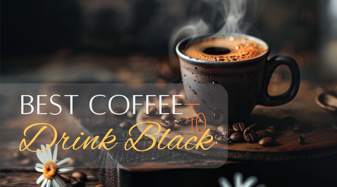 Best Coffee To Drink Black - Our Top Choices | Lifeboost Coffee