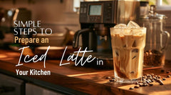 Simple Steps to Prepare an Iced Latte in Your Kitchen