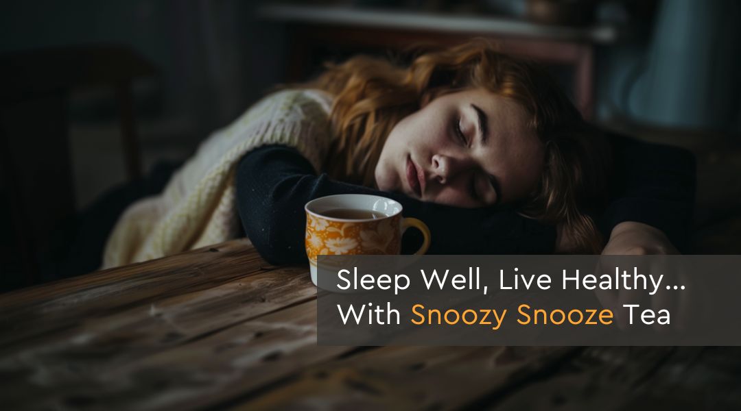 Sleep Well, Live Healthy…With Snoozy Snooze Tea | Lifeboost Coffee