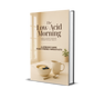 The Low Acid Morning eBook - Lifeboost Coffee