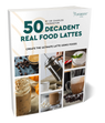 50 Decadent Real Food Lattes Digital Recipe eBook - Lifeboost Coffee